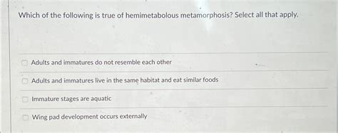 Solved Which of the following is true of hemimetabolous | Chegg.com