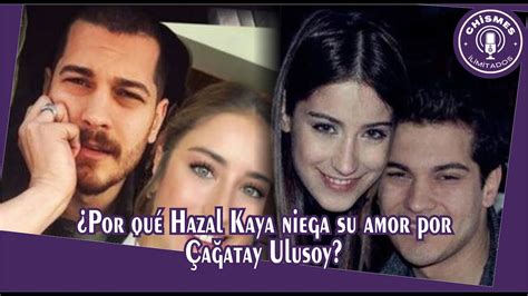 Por Qu Hazal Kaya Niega Su Amor Por A Atay Ulusoy Youtube