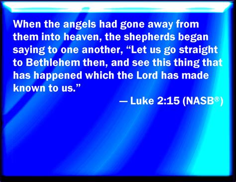 Luke 215 And It Came To Pass As The Angels Were Gone Away From Them