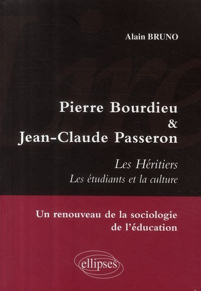 Les Héritiers De Pierre Bourdieu And Jean Claude Passeron étude De