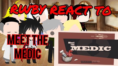 Rwby Reacts To Meet The Medic Team Fortress Youtube