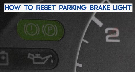 How To Reset Parking Brake Light