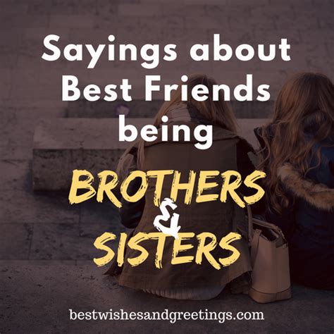 68 Top Sayings About Best Friends Being Sisters And Brothers