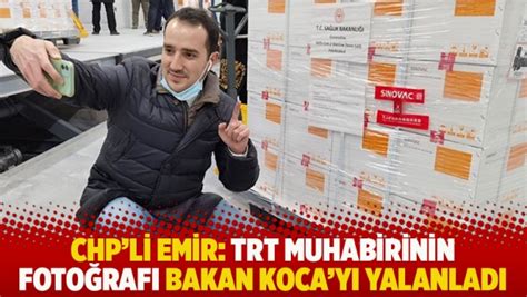 CHPli Emir TRT muhabirinin fotoğrafı Bakan Kocayı yalanladı Aktifhaber