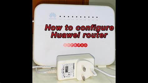 How To Configure Huawei Router Youtube