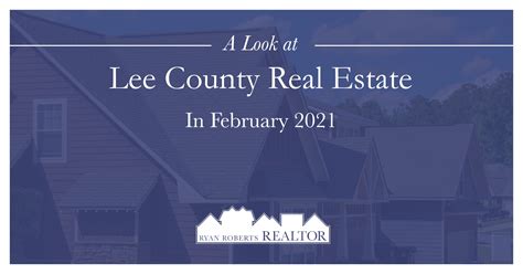 A Look at Lee County Real Estate In February 2021 - Ryan Roberts Realtor