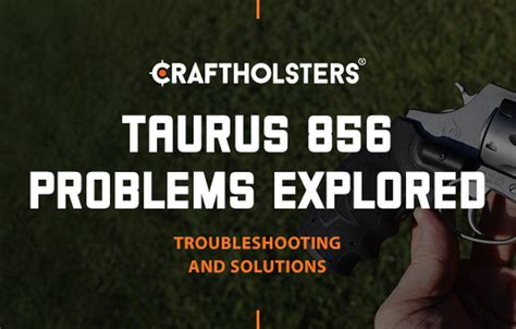 Taurus 856 Problems Effective Troubleshooting Solutions Craft