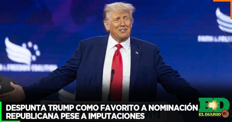 Despunta Trump Como Favorito A Nominaci N Republicana Pese A