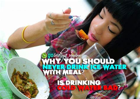 Why You Should Never Drink Ice Water With Meal Is Drinking Cold Water Bad Natural Home