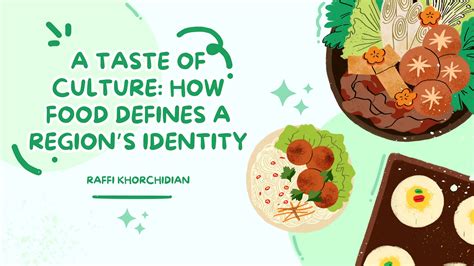 A Taste of Culture How Food Defines a Region’s Identity | Raffi ...