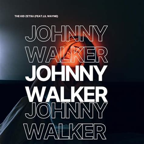 Écouter Johnny Walker feat Lil Wayne The Kid Zetsu Remix de The