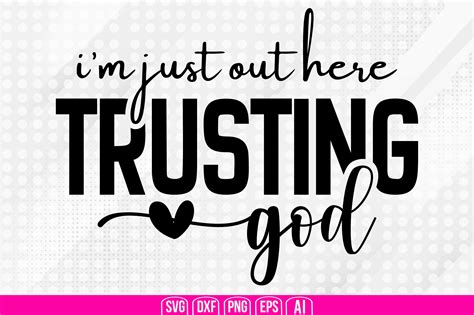 I M Just Out Here Trusting God Graphic By Creativemim Creative