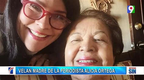 Velan Restos De Madre De Periodista Alicia Ortega Primera Emisi N Sin