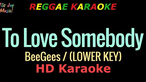 To Love Somebody LOWER KEY BeeGees REGGAE KARAOKE YouTube