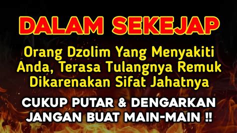 PUTAR SEKARANG JUGA AGAR ORANG DZOLIM TERKENA KARMA AZAB OLEH ALLAH