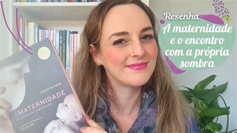 Resenha Do Livro A Maternidade E O Encontro A Pr Pria Sombra De