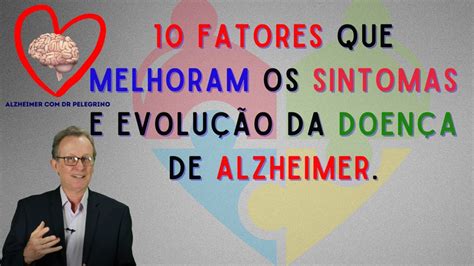 10 Fatores Que Melhoram Os Sintomas E A Evolução Da Doença De Alzheimer