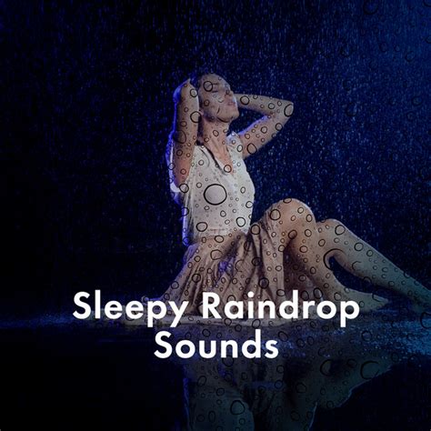 Sleepy Raindrop Sounds Album By The Rainforest Collective Spotify