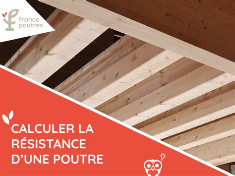 Comment calculer la résistance dune poutre en bois