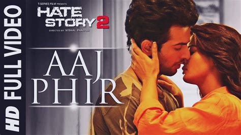 Aaj Phir Full Video Song Hate Story 2 Arijit Singh Jay Bhanushali