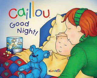 Caillou: Good Night! by Christine L'Heureux — Reviews, Discussion ...