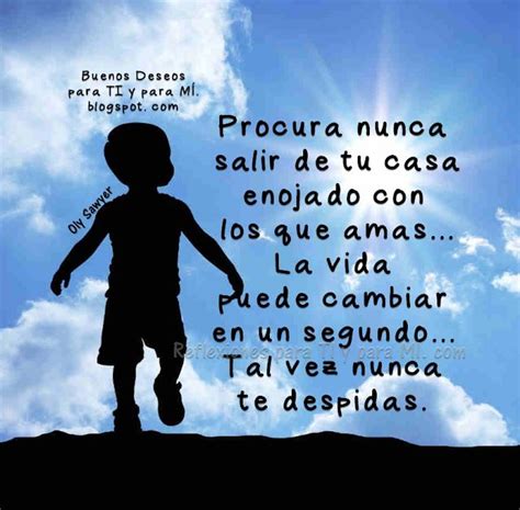 Reflexiones para TI y para MÍ Procura nunca salir de tu casa enojado