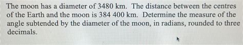 Solved The Moon Has A Diameter Of Km The Distance Between The