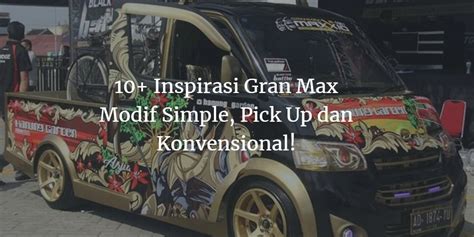 Modifikasi Mobil Gran Max Pick Up Maen Mobil