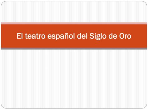 PPT El teatro español del Siglo de Oro PowerPoint Presentation free