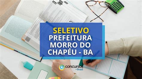 Prefeitura De Morro Do Chap U Ba Abre Processo Seletivo