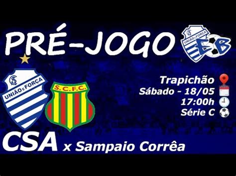 HORA DE VIRAR A CHAVE Pré Jogo CSA x Sampaio Corrêa Série C YouTube