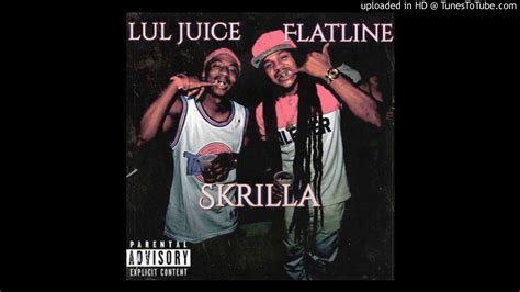 Lul Juice Skrilla Ft Flatline Youtube