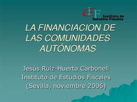 PPT LA FINANCIACION DE LAS COMUNIDADES AUTÓNOMAS PowerPoint