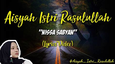 Aisyah Istri Rasulullah Nissa Sabyan Video Lyrics Youtube