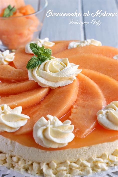 Cheesecake Al Melone Dolcissima Stefy