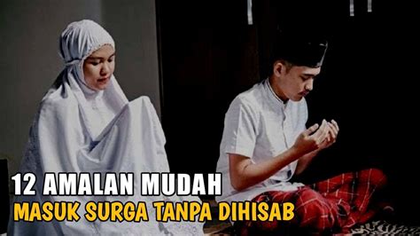 12 Amalan Masuk Surga Tanpa Dihisab Dan Tanpa Diazab YouTube