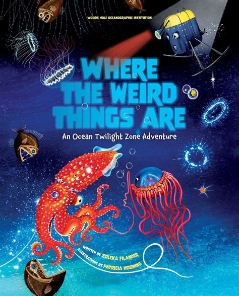 Where the Weird Things Are: An Ocean Twilight Zone Adventure (Marine Life Books for Kids, Ocean ...