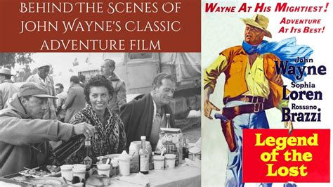 Legend Of The Lost Behind The Scenes Of John Wayne Sophia