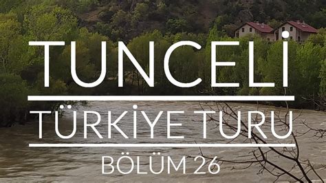 Türkiye Turu Tunceli Bölüm 26 YouTube