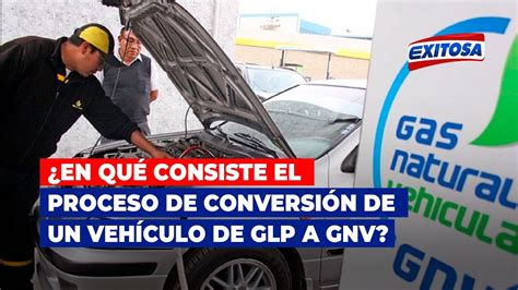 En Qu Consiste El Proceso De Conversi N De Un Veh Culo De Glp A Gnv