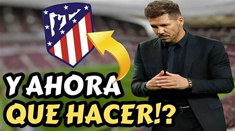 ACABA DE IRSE LO TENGO POR SORPRESA ÚLTIMAS NOTICIAS DEL ATLÉTICO