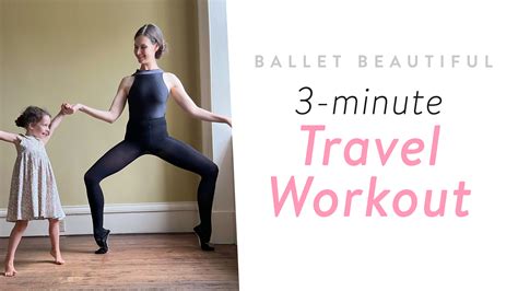 3 Minute Ballet Beautiful Travel Workout Ballet Beautiful