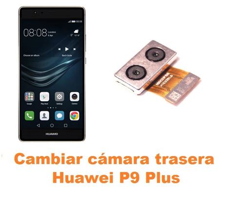 Cambiar C Mara Trasera Huawei P Plus Reparaci N De M Vil