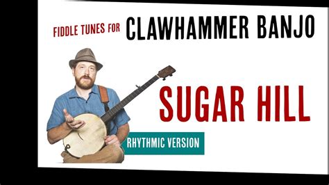 Sugar Hill Clawhammer Banjo Rhythmic Version Youtube