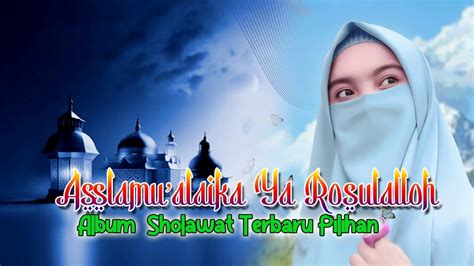 Assalamu Alaika Ya Rosulalloh Album Sholawat Terbaru Pilihan YouTube