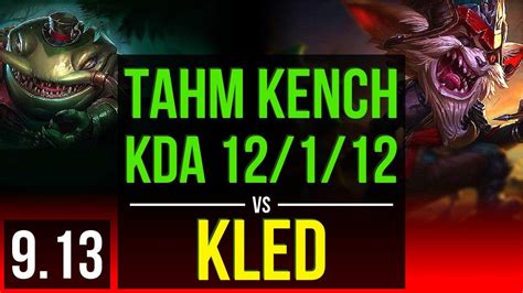 Tahm Kench Vs Kled Top Kda 12112 3 Early Solo Kills Godlike