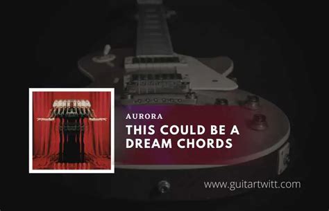 Aurora - This Could Be A Dream Chords - Guitartwitt