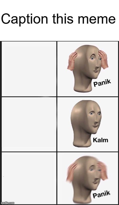 Panik Kalm Panik Meme Imgflip