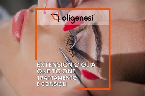 Extension Ciglia One to One cosè e come funziona Oligenesi