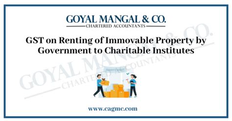 Gst On Renting Of Immovable Property By Government To Charitable Institutes